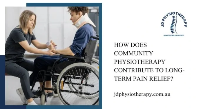 How Does Community Physiotherapy Contribute To Long-term Pain Relief